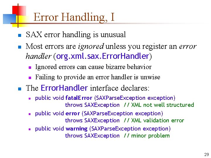 Error Handling, I n n SAX error handling is unusual Most errors are ignored