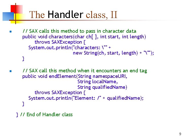 The Handler class, II n n // SAX calls this method to pass in