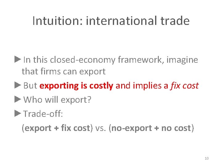 Intuition: international trade ►In this closed-economy framework, imagine that firms can export ►But exporting