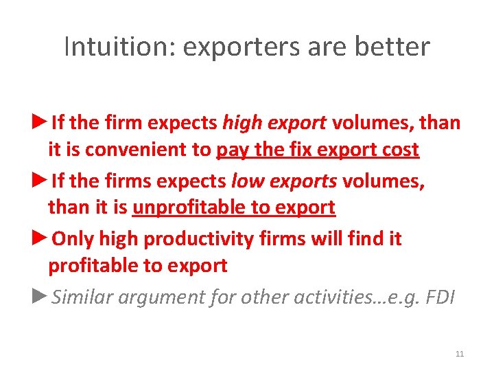 Intuition: exporters are better ►If the firm expects high export volumes, than it is
