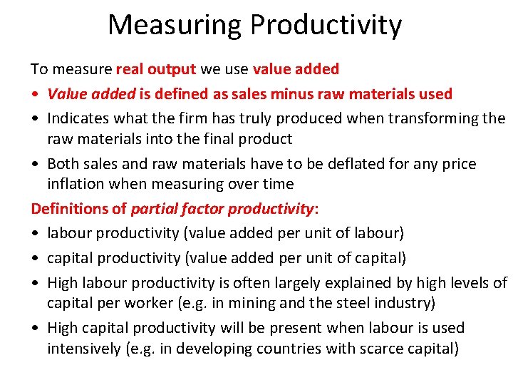 Measuring Productivity To measure real output we use value added • Value added is