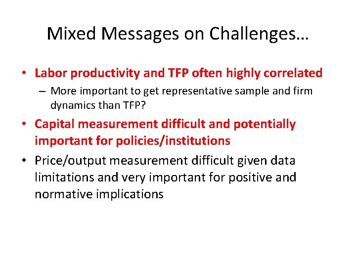 Mixed Messages on Challenges… • Labor productivity and TFP often highly correlated – More