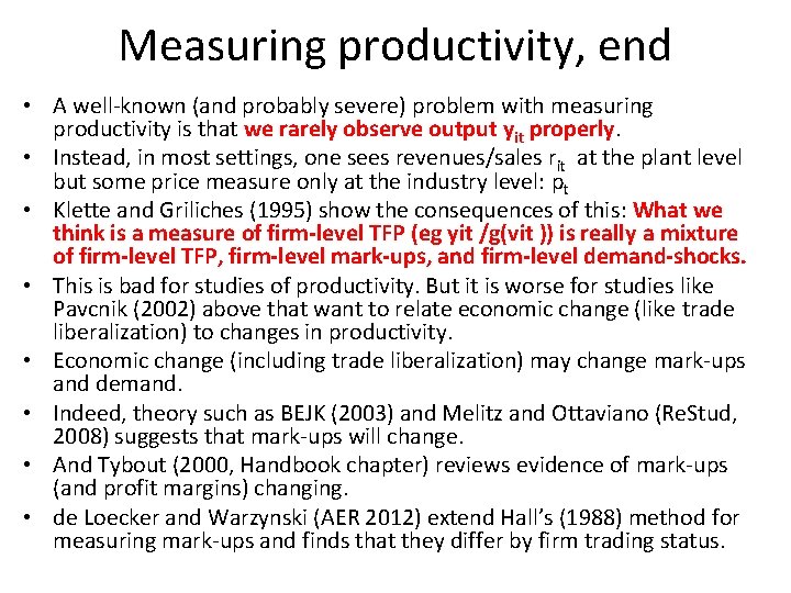 Measuring productivity, end • A well-known (and probably severe) problem with measuring productivity is