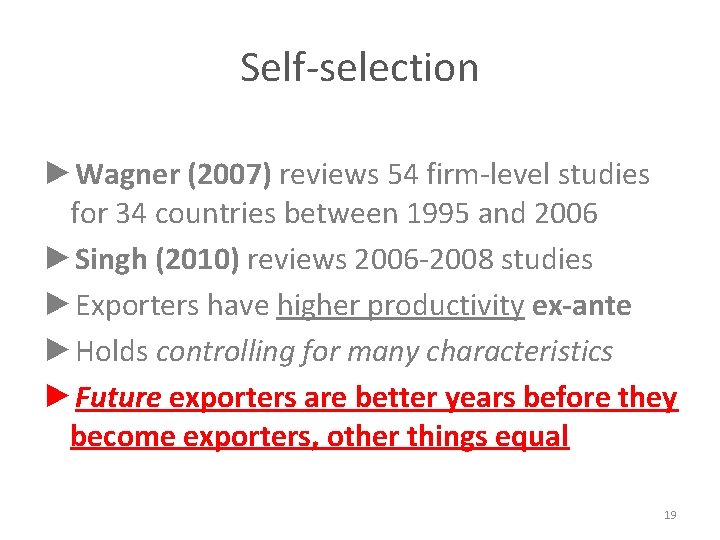 Self-selection ►Wagner (2007) reviews 54 firm-level studies for 34 countries between 1995 and 2006