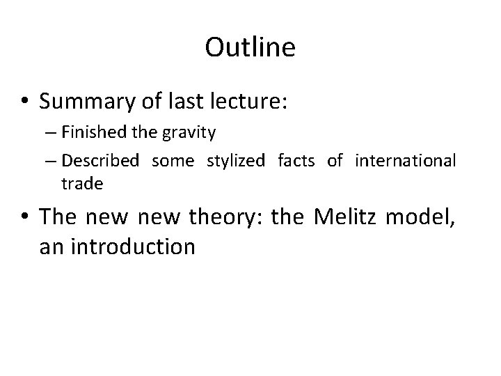 Outline • Summary of last lecture: – Finished the gravity – Described some stylized