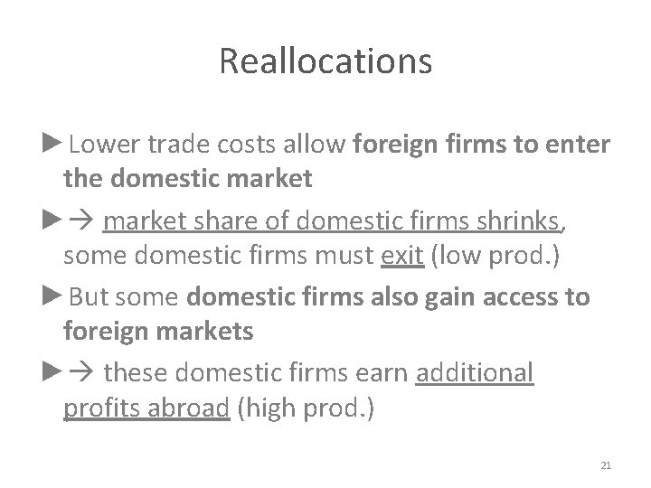 Reallocations ►Lower trade costs allow foreign firms to enter the domestic market ► market