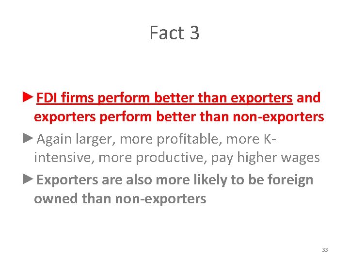 Fact 3 ►FDI firms perform better than exporters and exporters perform better than non-exporters