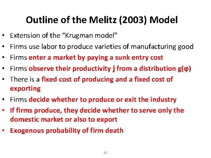 Outline of the Melitz (2003) Model Extension of the “Krugman model” Firms use labor