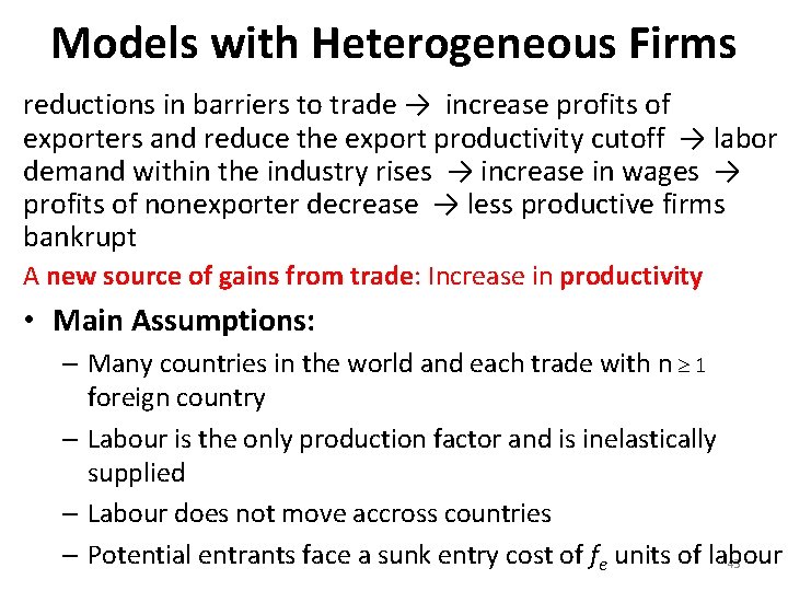 Models with Heterogeneous Firms reductions in barriers to trade → increase profits of exporters