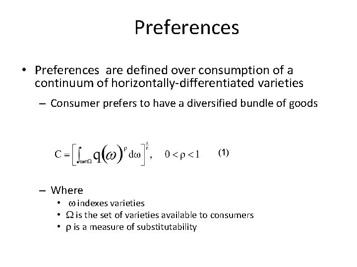 Preferences • Preferences are defined over consumption of a continuum of horizontally-differentiated varieties –