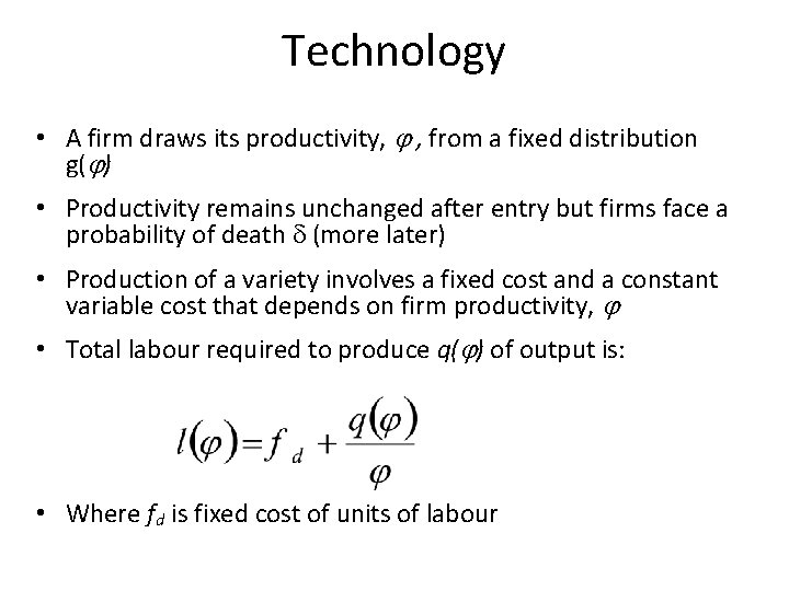 Technology • A firm draws its productivity, , from a fixed distribution g( )