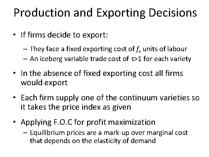 Production and Exporting Decisions • If firms decide to export: – They face a