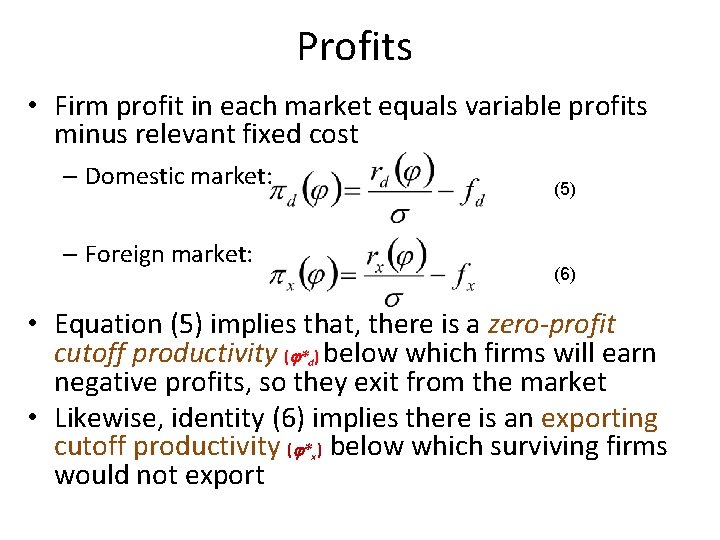 Profits • Firm profit in each market equals variable profits minus relevant fixed cost