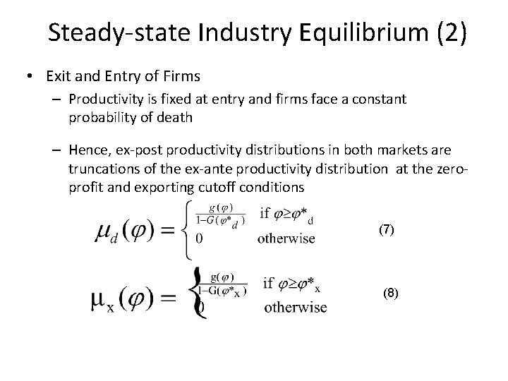 Steady-state Industry Equilibrium (2) • Exit and Entry of Firms – Productivity is fixed