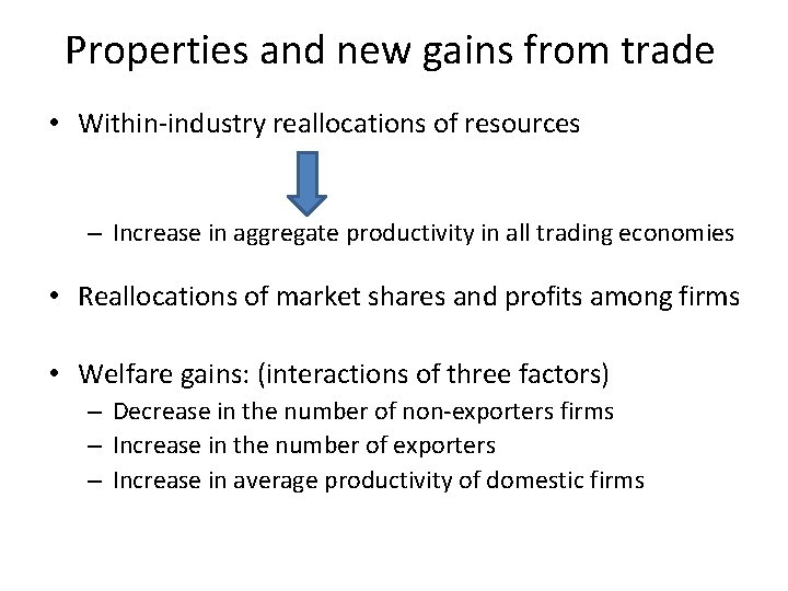 Properties and new gains from trade • Within-industry reallocations of resources – Increase in