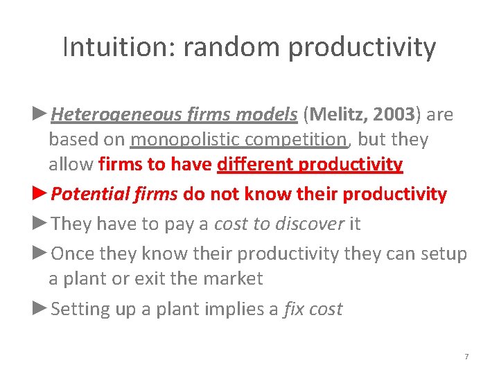 Intuition: random productivity ►Heterogeneous firms models (Melitz, 2003) are based on monopolistic competition, but