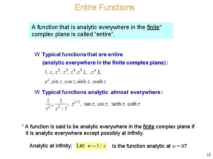 Entire Functions A function that is analytic everywhere in the finite* complex plane is