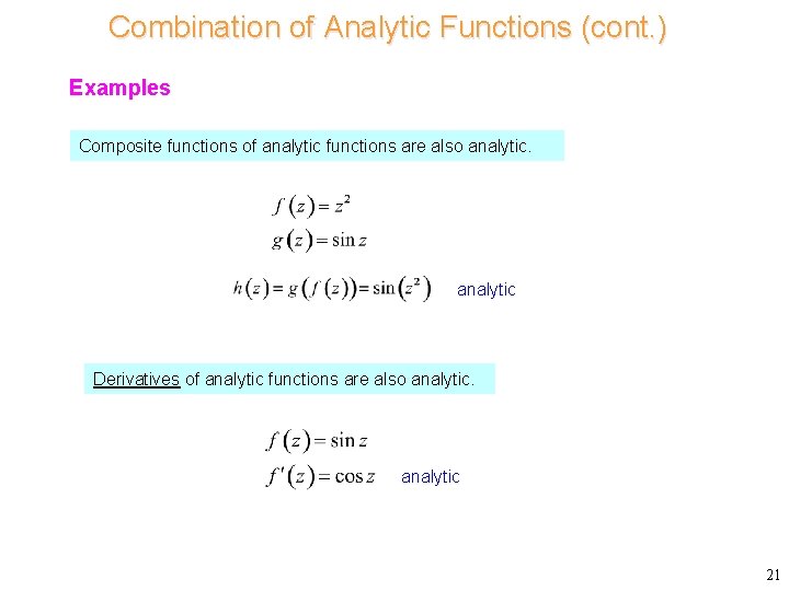 Combination of Analytic Functions (cont. ) Examples Composite functions of analytic functions are also