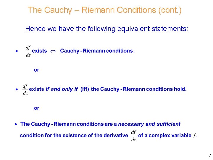 The Cauchy – Riemann Conditions (cont. ) Hence we have the following equivalent statements: