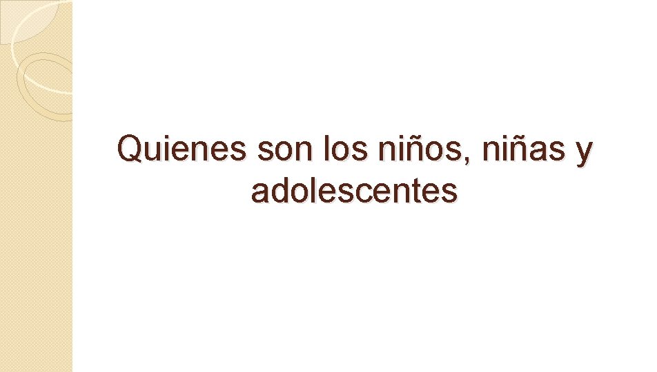 Quienes son los niños, niñas y adolescentes 