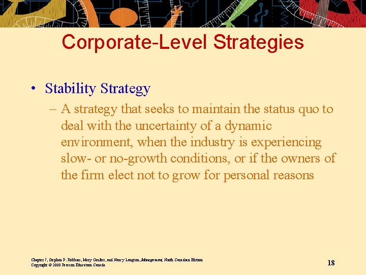 Corporate-Level Strategies • Stability Strategy – A strategy that seeks to maintain the status