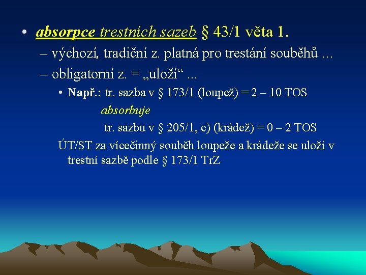  • absorpce trestních sazeb § 43/1 věta 1. – výchozí, tradiční z. platná