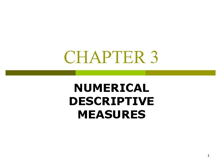 CHAPTER 3 NUMERICAL DESCRIPTIVE MEASURES 1 