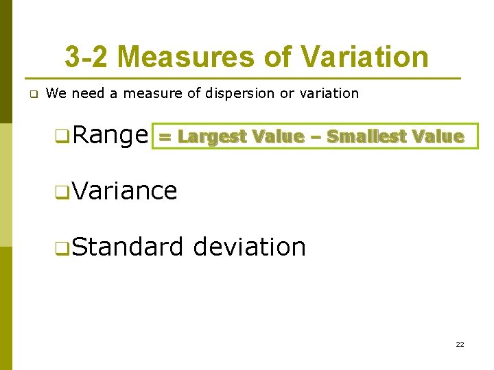 3 -2 Measures of Variation q We need a measure of dispersion or variation