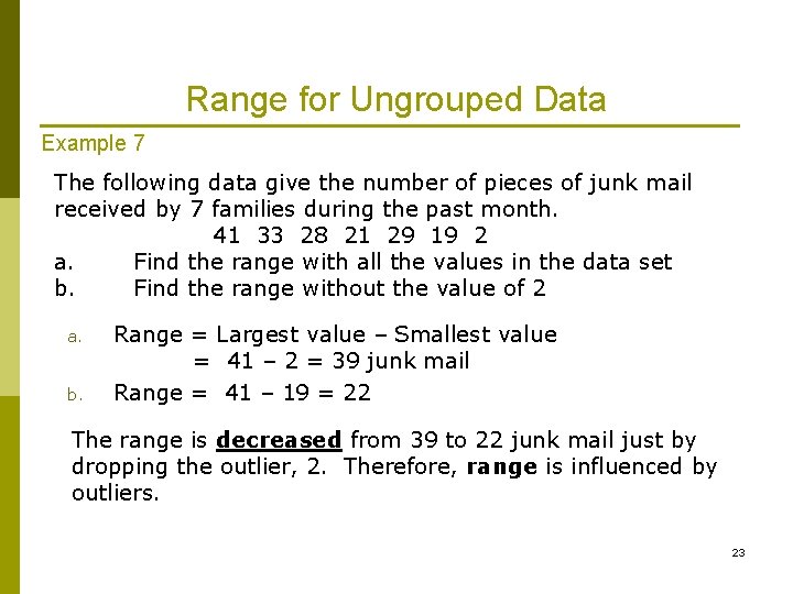 Range for Ungrouped Data Example 7 The following data give the number of pieces