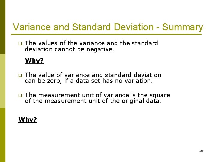 Variance and Standard Deviation - Summary q The values of the variance and the