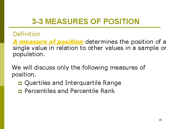 3 -3 MEASURES OF POSITION Definition A measure of position determines the position of