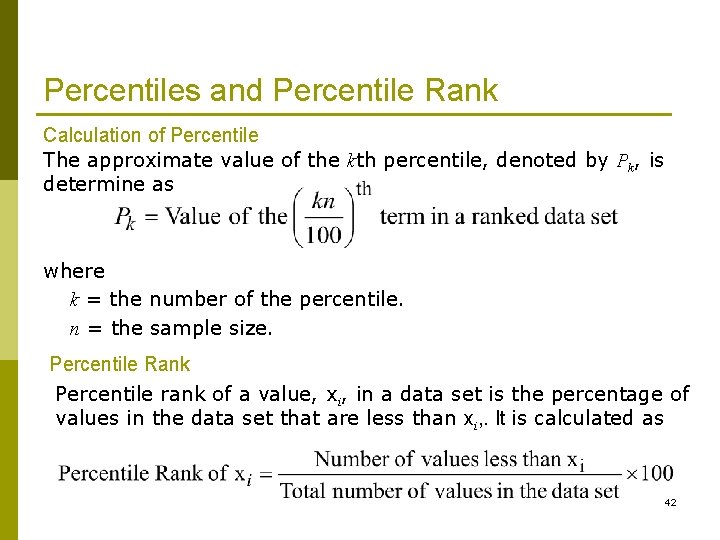 Percentiles and Percentile Rank Calculation of Percentile The approximate value of the kth percentile,