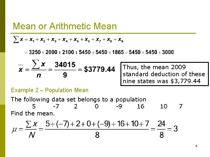 Mean or Arithmetic Mean Thus, the mean 2009 standard deduction of these nine states