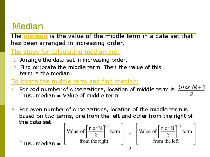 Median The median is the value of the middle term in a data set