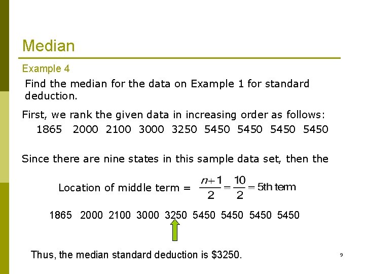 Median Example 4 Find the median for the data on Example 1 for standard