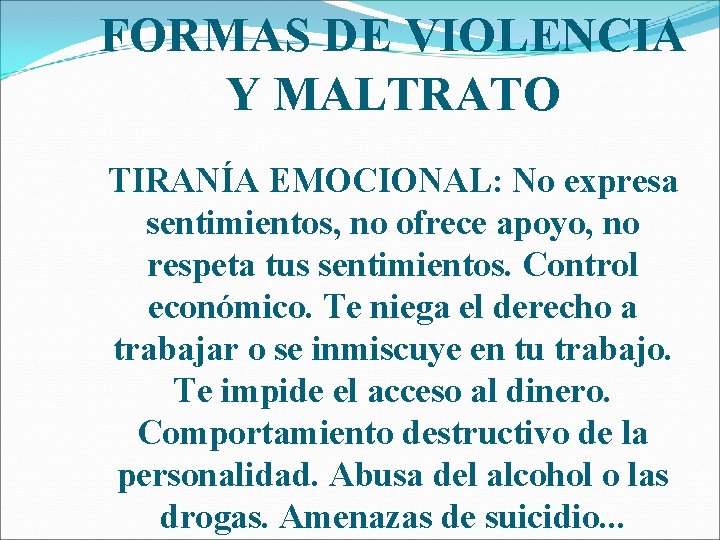 FORMAS DE VIOLENCIA Y MALTRATO TIRANÍA EMOCIONAL: No expresa sentimientos, no ofrece apoyo, no