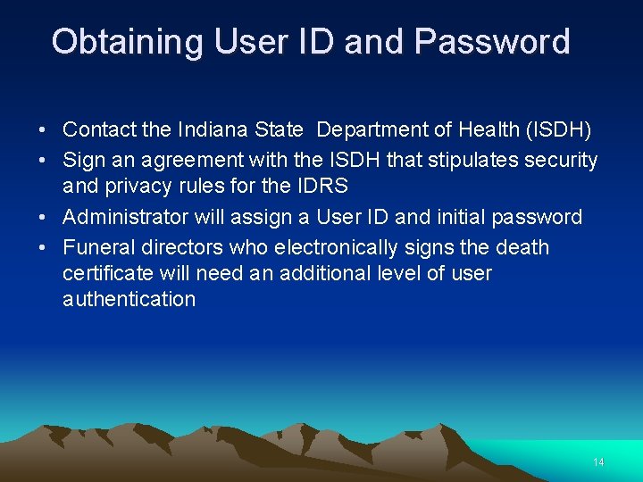Obtaining User ID and Password • Contact the Indiana State Department of Health (ISDH)