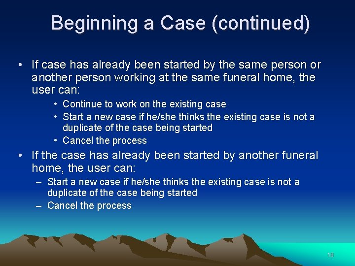 Beginning a Case (continued) • If case has already been started by the same