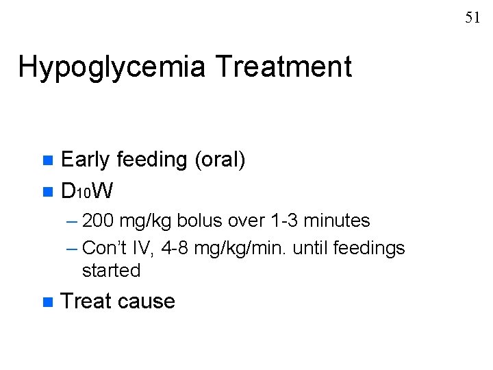 51 Hypoglycemia Treatment Early feeding (oral) n D 10 W n – 200 mg/kg