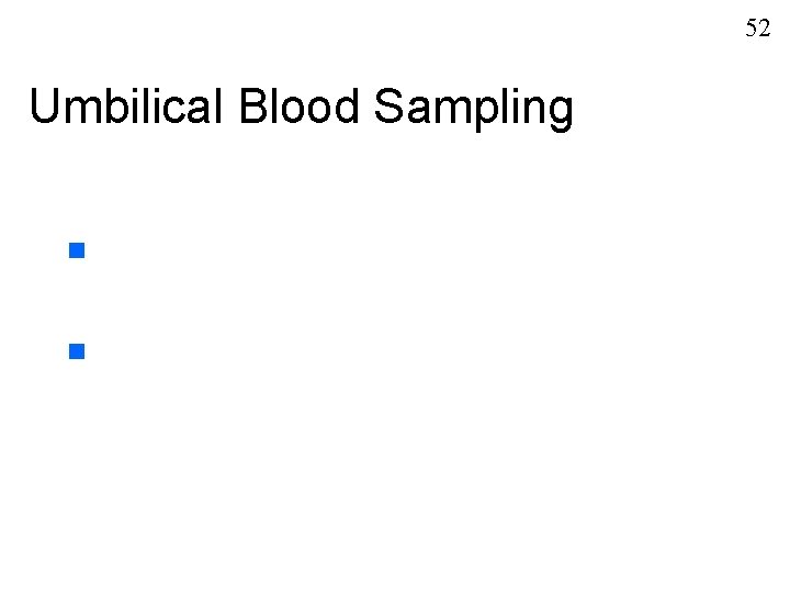 52 Umbilical Blood Sampling n n 