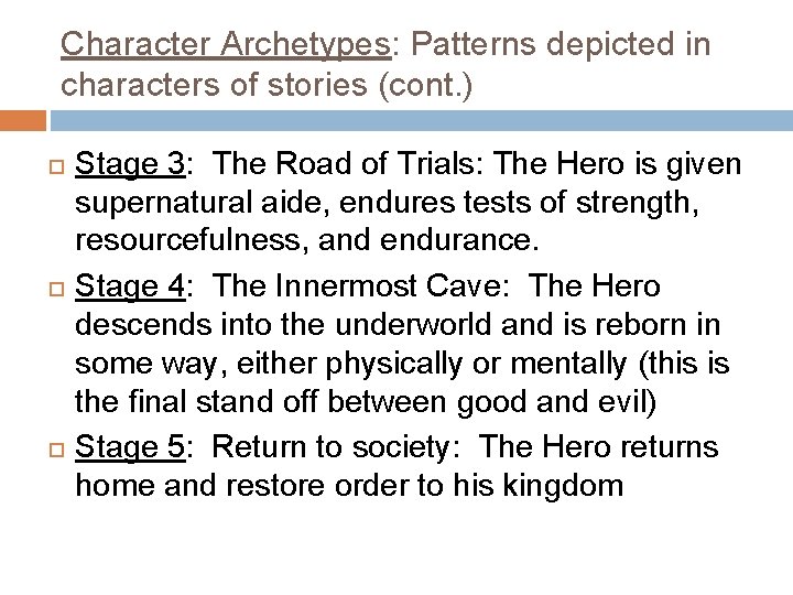 Character Archetypes: Patterns depicted in characters of stories (cont. ) Stage 3: The Road