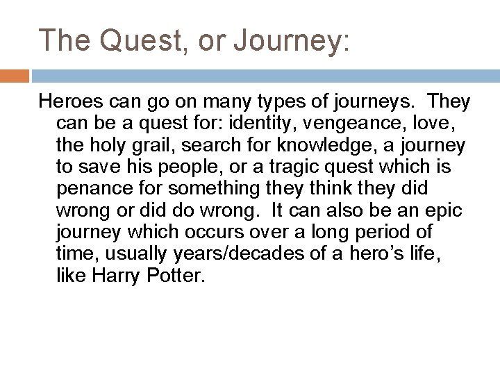 The Quest, or Journey: Heroes can go on many types of journeys. They can
