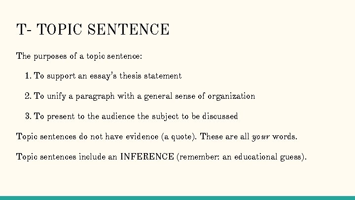 T- TOPIC SENTENCE The purposes of a topic sentence: 1. To support an essay’s