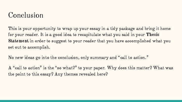 Conclusion This is your opportunity to wrap up your essay in a tidy package
