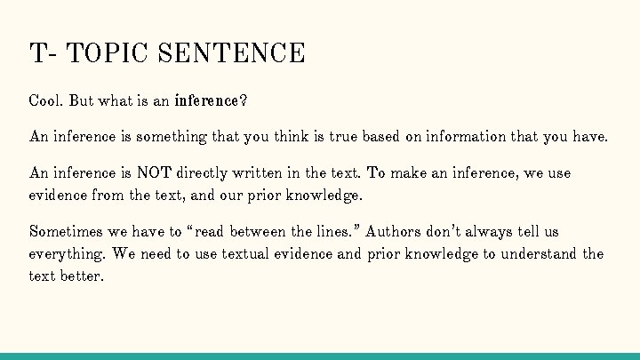 T- TOPIC SENTENCE Cool. But what is an inference? An inference is something that