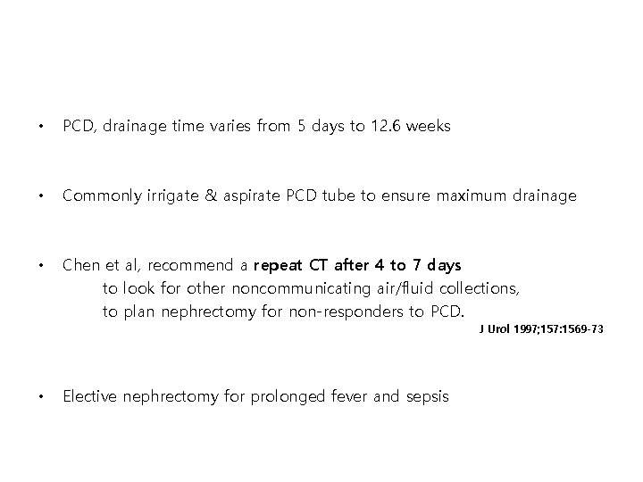  • PCD, drainage time varies from 5 days to 12. 6 weeks •