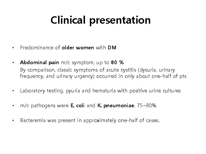 Clinical presentation • Predominance of older women with DM • Abdominal pain m/c symptom,