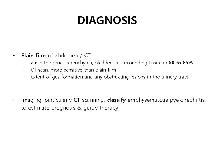 DIAGNOSIS • Plain film of abdomen / CT – air in the renal parenchyma,