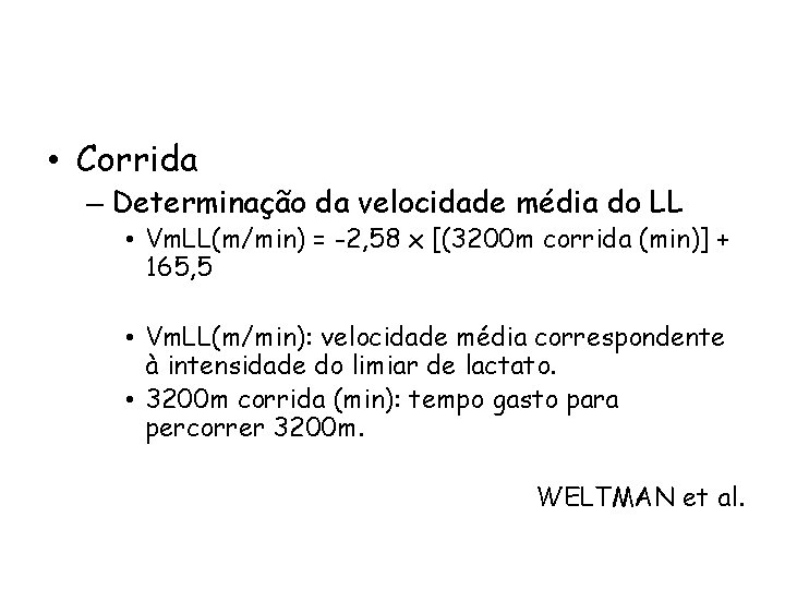  • Corrida – Determinação da velocidade média do LL • Vm. LL(m/min) =