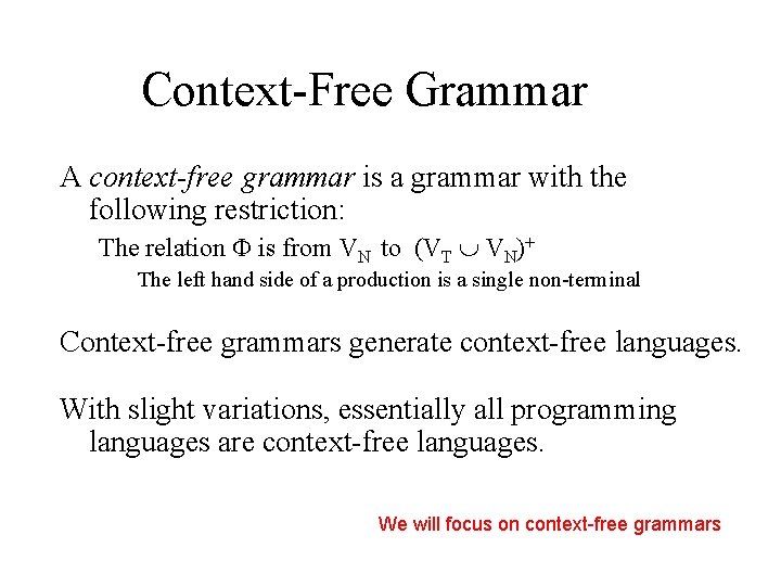 Context-Free Grammar A context-free grammar is a grammar with the following restriction: The relation